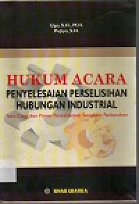 Image of Hukum acara penyelesaian perselisihan hubungan industrial: tata cara dan proses penyelesaian sengketa perburuhan