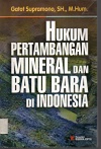 Image of Hukum pertambangan mineral dan batu bara di Indonesia