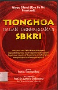 Image of Tionghoad dalam cengkraman SBKRI: mengapa surat bukti kewarganegaraan republik indonesia masih saja menjadi masalah? bagaiman solusinya? bagaimana etnis tionghoa mengantisipasi dan menghadapinya?