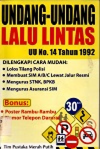 Image of Undang-undang lalu lintas, UU No 14 tahun 1992: dilengkapi cara mudah, lolos tilang polisi, membuat SIM A/B/C lewat jalur resmi, mengurus STNK, BPKB, mengurus asuransi SIM