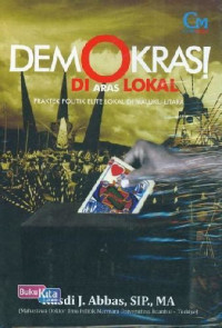 Image of Demokrasi diaras lokal: praktek politik elite lokal di maluku utara