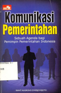 Image of Komunikasi Pemerintahan: sebuah agenda bagi pemimpin pemerintahan indonesia