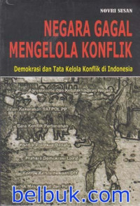 Image of Negara gagal mengelola konflik: demokrasi dan tata kelola konflik di Indonesia
