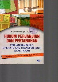 Image of Hukum perjanjian dan pertanahan perjanjian build, operate and transfer (BOT) atas tanah: pengaturan, karakteristik dan praktik
