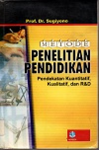 Image of Metode penelitian pendidikan: pendekatan kuantitatif, kualitatif dan R&D