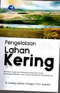 Image of Pengelolaan lahan kering: potensi, fungsi dan permasalahan pada lahan kering penyebab degradasi lahan, dampak, rehabilitasi dan kebijakannya