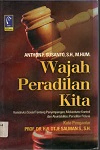 Image of Wajah peradilan kita: konstruksi sosial tentang penyimpangan, mekanisme kontrol dan akuntabilitas peradilan pidana