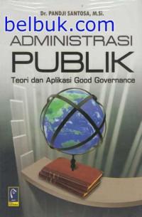 Image of Administrasi publik: teori dan aplikasi good governance