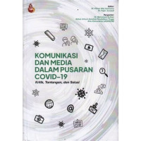 Image of Komunikasi dan media dalam pusaran covid-19:  kritik, tantangan, da solusi